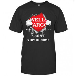 Blood Inside Me Wells Fargo Covid 19 I Cant Stay At Home Tshirt